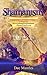 Shamanism: For Beginners! H...