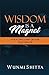 Wisdom is a Magnet: Attracting Gains greater than wealth