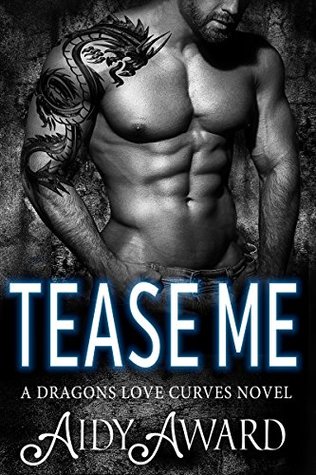 Tease Me (Dragons Love Curves #2)