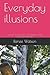 Everyday illusions: Turning life experiences into laughter while gaining knowledge.