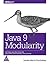 Java 9 Modularity: Patterns and Practices for Developing Maintainable Applications