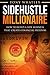 SideHustle Millionaire: How to build a side business that creates financial freedom