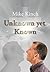 Unknown yet Known by Michael Kinch