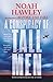 A Conspiracy of Tall Men by Noah Hawley