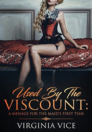 Used By The Viscount: A Menage For The Maid's First Time (Kindle Edition)