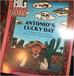 Antonio's Lucky Day: A Folktale From Mexico