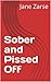 Sober and Pissed Off