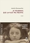 Je voudrais que la nuit me prenne by Isabelle Desesquelles