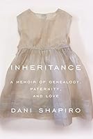 Inheritance: A Memoir of Genealogy, Paternity, and Love