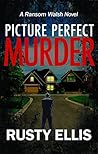 Picture Perfect Murder (The Ransom Walsh Series, #1)