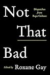 Not That Bad: Dispatches from Rape Culture Book cover for Not That Bad: Dispatches from Rape Culture