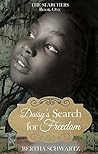 Daisy's Search for Freedom by Bertha Schwartz