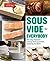 Sous Vide for Everybody: The Easy, Foolproof Cooking Technique That's Sweeping the World