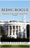 Being Rogue: Resistance in the chaotic Trump White House
