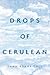 Drops of Cerulean by Dawn Adams Cole Drops of Cerulean by Dawn Adams Cole