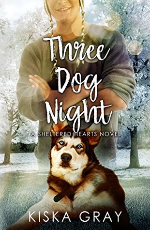 Three Dog Night (Sheltered Hearts #2)
