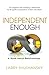 Independent Enough: A Book ...