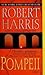 Pompeii by Robert Harris Pompeii by Robert Harris