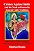 Crimes Against India: and the Need to Protect its Ancient Vedic Tradition: 1000 Years of Attacks Against Hinduism and What to do About it
