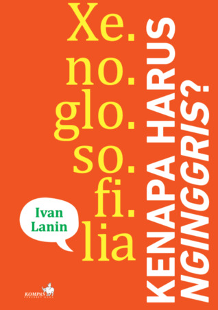 Xenoglosofilia: Kenapa Harus Nginggris? (Paperback)