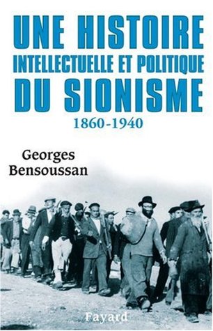 Une histoire intellectuelle et politique du sionisme 1860-1940