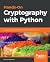 Hands-On Cryptography with Python: Leverage the power of Python to encrypt and decrypt data