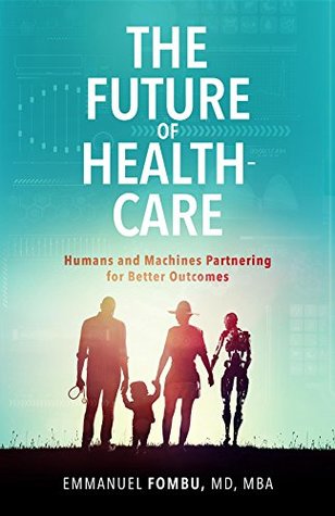 The Future of Healthcare: Humans and Machines Partnering for Better Outcomes