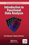 Introduction to Functional Data Analysis (Chapman & Hall/CRC Texts in Statistical Science) Introduction to Functional Data Analysis (Chapman & Hall/CRC Texts in Statistical Science)