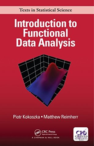 Introduction to Functional Data Analysis (Chapman & Hall/CRC Texts in Statistical Science)