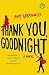 Thank You, Goodnight A Novel by Andy Abramowitz