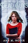 How to Date Dead Guys (The Witch's Handbook, #1) How to Date Dead Guys (The Witch's Handbook, #1)