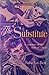 The Substitute: A Romance o...