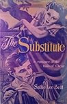 The Substitute: A Romance of the Time of Christ