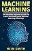 Machine Learning by Hein Smith