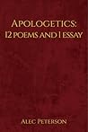 Apologetics: 12 Poems and 1 Essay
