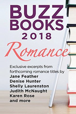 Buzz Books 2018: Romance: Exclusive excerpts from forthcoming titles by Jane Feather, Denise Hunter, Shelly Laurenston, Judith McNaught, Karen Rose and more (Kindle Edition)