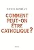 Comment peut-on être catholique ?