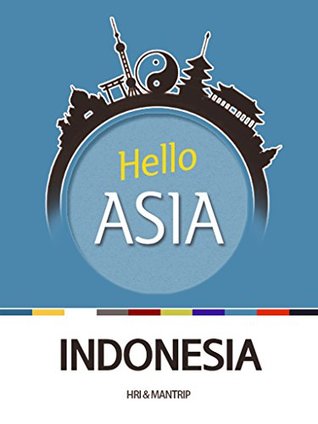 Hello Asia, Indonesia: Indonesia, pursuing harmony in the midst of diversity (Kindle Edition)