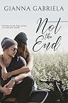 Not the End by Gianna Gabriela