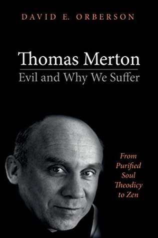 Thomas Merton - Evil and Why We Suffer: From Purified Soul Theodicy to Zen (Kindle Edition)
