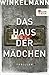 Das Haus der Mädchen by Andreas Winkelmann Das Haus der Mädchen by Andreas Winkelmann