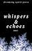 Whispers & Echoes Issue 3