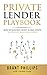 Private Lender Playbook: Ho...
