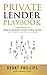Private Lender Playbook by Brant Phillips