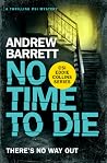 No Time To Die by Andrew Barrett