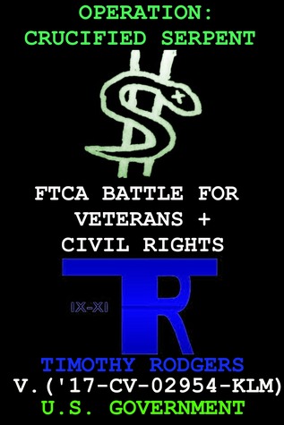 Operation: Crucified Serpent – FTCA Battle For Veterans' + Civil Rights