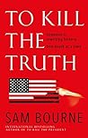 To Kill the Truth