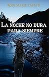 La noche no dura para siempre (Spanish Edition) La noche no dura para siempre (Spanish Edition)