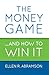 The Money Game... and How to Win It by Ellen R. Abramson