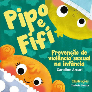 Pipo e Fifi: prevenção de violência sexual na infância (Paperback)